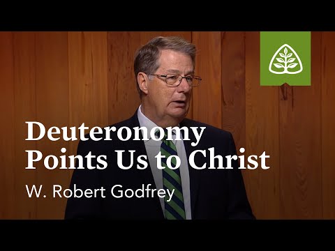 Deuteronomy Points Us to Christ: Discovering Deuteronomy with W. Robert Godfrey