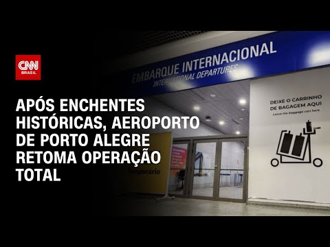 Após enchentes históricas, aeroporto de Porto Alegre retoma operação total