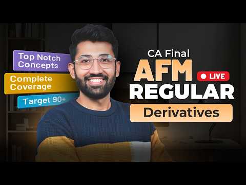 AFM Regular Batch Day 50 - Lecture 1 : Derivatives Analysis & Valuation | CA Final AFM