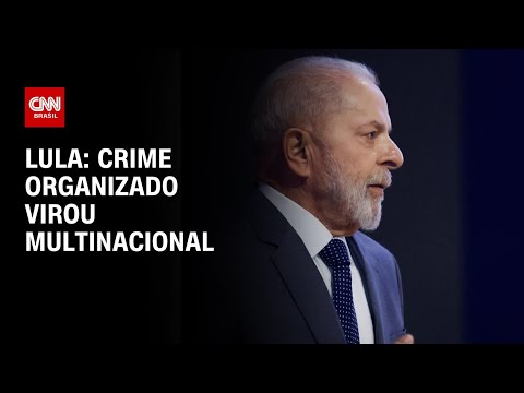 ​Lula: Crime organizado virou multinacional | CNN 360°