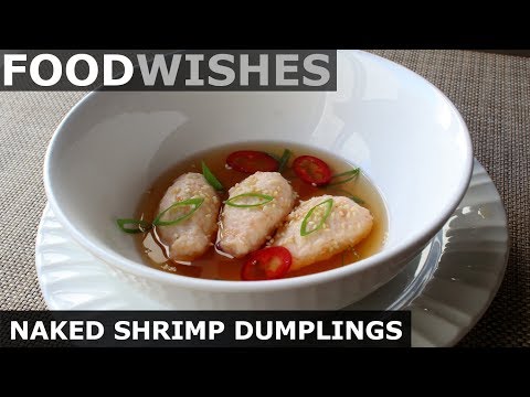 Naked Shrimp Dumplings in Dashi - Food Wishes