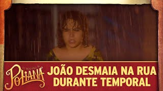 Antônio encontra João desmaiado durante temporal no meio da rua | As Aventuras de Poliana 2024