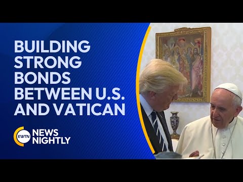 Strengthening the Bond Between the U.S. and the Vatican | EWTN News Nightly