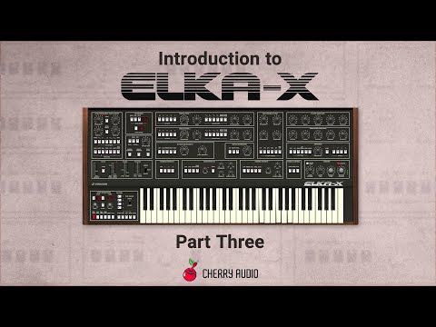 Introduction to Cherry Audio Elka-X Part 3 - Hosted by Tim Shoebridge