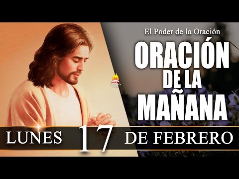 ☀️ ORACIÓN de la Mañana de hoy LUNES 17 de Febrero de 2025|  @elpoderdelaoracion01