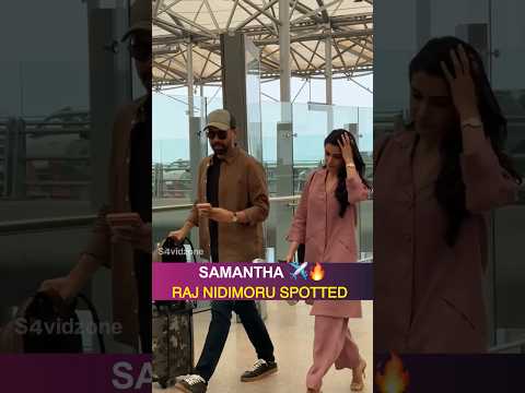Samantha & Raj Nidimoru Spotted Together at Hyderabad Airport! ✈️🔥