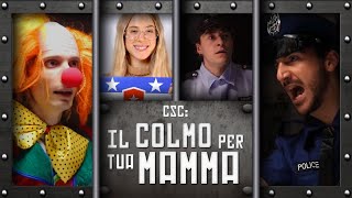 IL COLMO per tua MAMMA - CSC: Ep 1