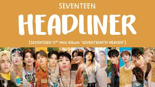 [LYRICS/가사] SEVENTEEN (세븐틴) - HEADLINER [11th Mini Album 'SEVENTEENTH HEAVEN']