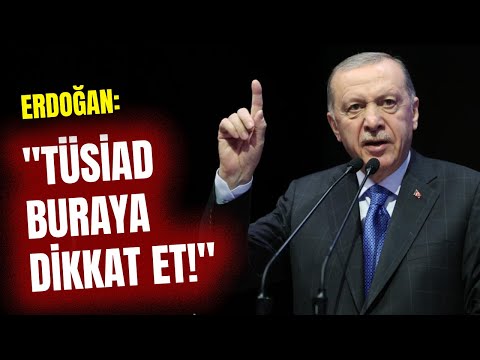 "TÜSİAD Buraya Dikkat Et!" Cumhurbaşkanı Erdoğan'dan TÜSİAD'a FLAŞ Açıklamalar!