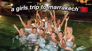 a wild girls trip to marrakech, morocco 🇲🇦
