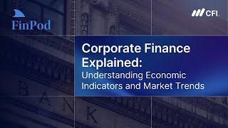 Understanding Economic Indicators and Market Trends | Corporate Finance Explained