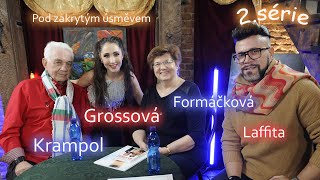 Pod Zakrytým Úsměvem - 2.série - J. Krampol, N.Grossová a hosté M.Formáčková a O.Laffita