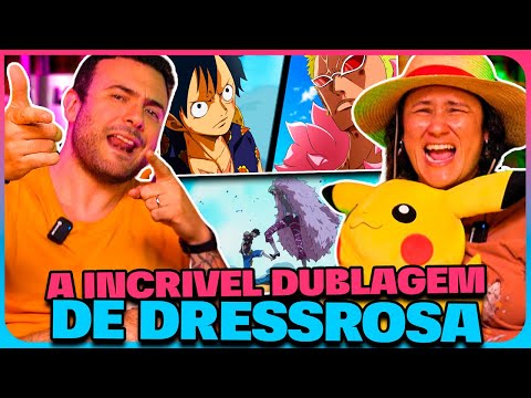 TUDO SOBRE A DUBLAGEM DO ARCO DE DRESSROSA!! COM DIRETOR DA DUBLAGEM E A VOZ DO LUFFY