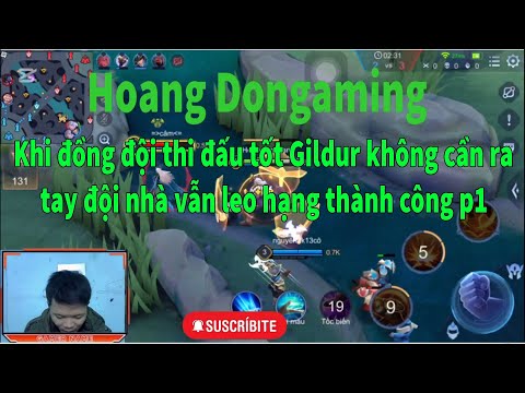 Khi đồng đội thi đấu tốt Gildur không cần ra tay đội nhà vẫn leo hạng thành công p1-Hoang Dongaming