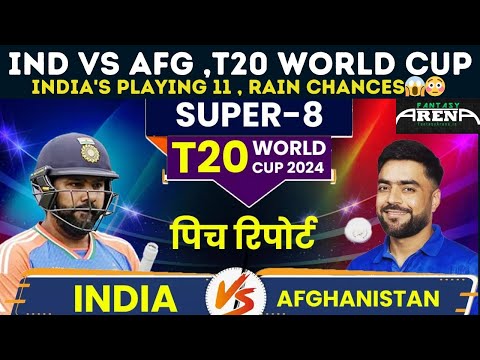 IND vs AFG , Super 8, Rains? Playing11😱 Match Preview|IND vs AFG Dream11 Team| INDvAFG Dream11 Team