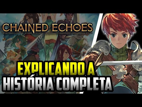 Chained Echoes  - Explicando a História Completa