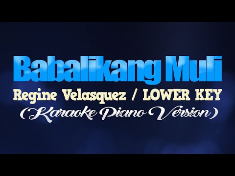 BABALIKANG MULI – Regine Velasquez/LOWER KEY (KARAOKE PIANO VERSION)