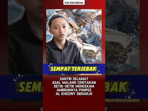 Santri Selamat Asal Malang Ceritakan Detik-detik Ambruknya Musala Ponpes Al Khoziny Sidoarjo