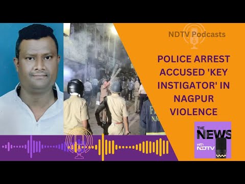Faheem Khan Arrested | Nagpur Violence Case | Local Politician Accused Of Inciting Violence