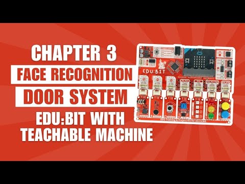 Chapter 3: EDU:BIT with Teachable Machine – Face Recognition Door System