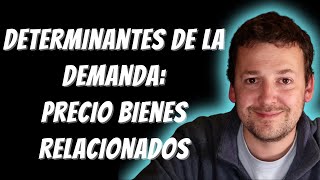 Precio de los bienes relacionados | Demanda