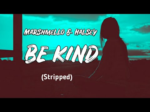 Marshmello & Halsey - Be Kind (Stripped) Lyrics