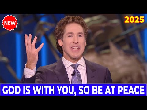 Joel Osteen Sermons Today 2025 🔴 God Is With You, So Be At Peace ✝✴️ Best Motivational Video!
