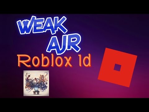 Ajr Weak Roblox Id Code 07 2021 - weak ajr roblox code