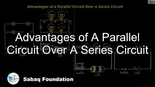 Advantages of A Parallel Circuit Over A Series Circuit