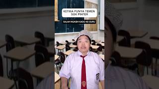 KETIKA PUNYA TEMEN SOK PINTER (SALAH NGASIH KADO KE GURU)