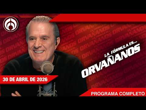 En Vivo | La Fórmula Es… Orvañanos | 30/04/26