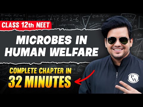 MICROBES IN HUMAN WELFARE in 32 Minutes | FULL CHAPTER For Neet | PhysicsWallah