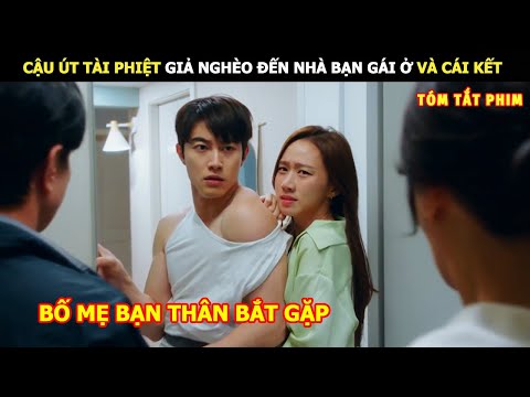 [Review Phim] Câu Út Tài Phiệt Giả Nghèo Ở Nhờ Nhà Bạn Gái Và Cái Kết | Review Phim Hàn Hót