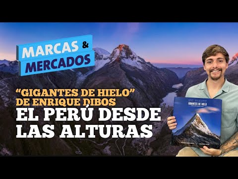 “Gigantes de Hielo” de Enrique Dibos: el libro que retrata la Cordillera Blanca y alerta su futuro