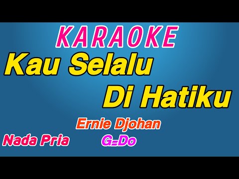 Kau Selalu Di Hatiku || Karaoke Pop Indonesia || Ernie Djohan || Nada Pria