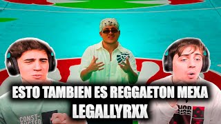 REGGAETON MEXICANO EXPERIMENTAL😲🔥 [REACCION] ESTO TAMBIEN ES REGGAETON MEXA - legallyrxx