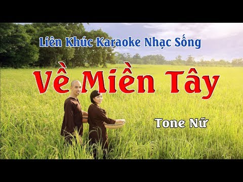 LIÊN KHÚC KARAOKE NHẠC SỐNG DÂN CA 3 MIỀN – NHỮNG BÀI HÁT HAY VỀ MIỀN TÂY ( TONE NỮ )