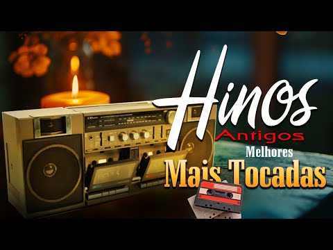 Hinos Antigos As Melhores Mais Tocadas || Louvores com letra