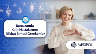 Ramazanda Kalp Hastalarının Dikkat Etmesi Gerekenler Nelerdir?