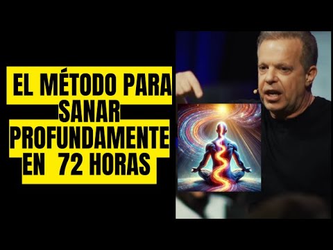 EL METODO DE JOE DISPENZA PARA SANAR TU CUERPO Y MANIFESTA TUS SUEÑOS EN 72 HORAS