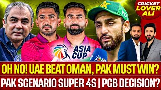 Oh No! UAE Beat Oman, Pak Must Win? | Pak Scenario for Super 4s | PCB Decision on Asia Cup?