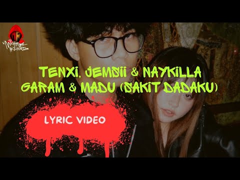 Tenxi, Jemsii & Naykilla - Garam & Madu (Sakit Dadaku) ku mulai merindu // Lyric Video