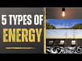 Exploring the 5 Types of Energy and Their Transformations