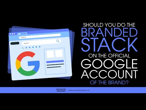 Should You Do The Branded Stack On The Official Google Account Of The Brand?