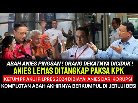 ABAH ANIES PINGSAN ! Orang Dekatnya DICIDUK ! Anies Lemas DITANGKAP KPK KETUM PP Ungkap DOSA Anies