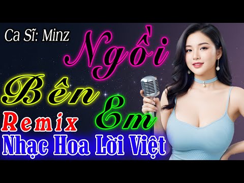 NGỒI BÊN EM Disco - Minz Djmix - Ngồi Bên Anh Mãi Mãi Không Rời Xa Nhé Em Để Vòng Tay Anh Che Chở...