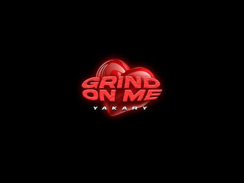 YAKARY - GRIND ON ME (Official Video)
