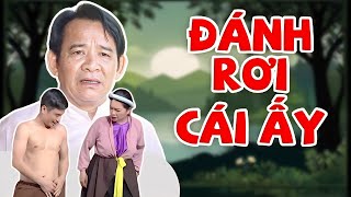 HÀI 2025 | ĐÁNH RƠI CÁI ẤY | Cười Tụt Quần Với Hài Dân Gian Hay Nhất