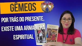 ♊GÊMEOS: Um presente pode esconder intenções sombrias