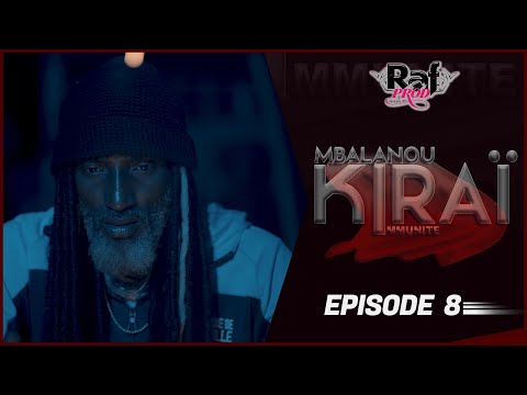 MBALANOU KIRAI - Saison 1 - Episode 8